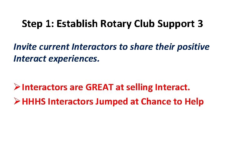 Step 1: Establish Rotary Club Support 3 Invite current Interactors to share their positive