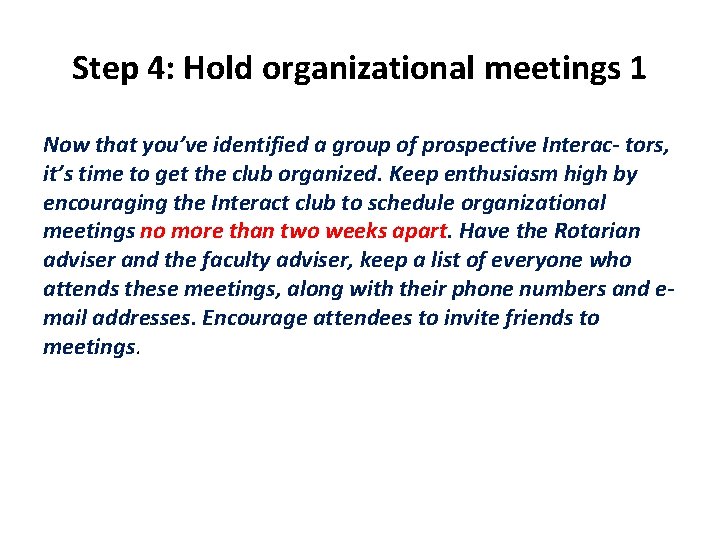 Step 4: Hold organizational meetings 1 Now that you’ve identified a group of prospective