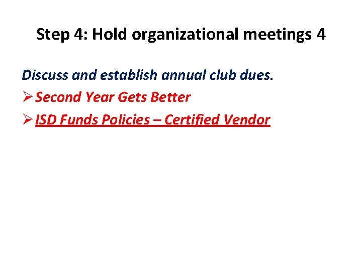 Step 4: Hold organizational meetings 4 Discuss and establish annual club dues. Ø Second