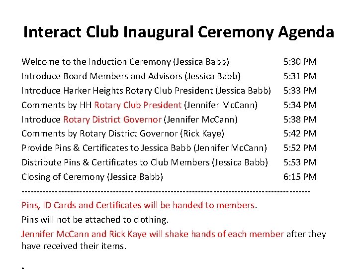 Interact Club Inaugural Ceremony Agenda Welcome to the Induction Ceremony (Jessica Babb) 5: 30
