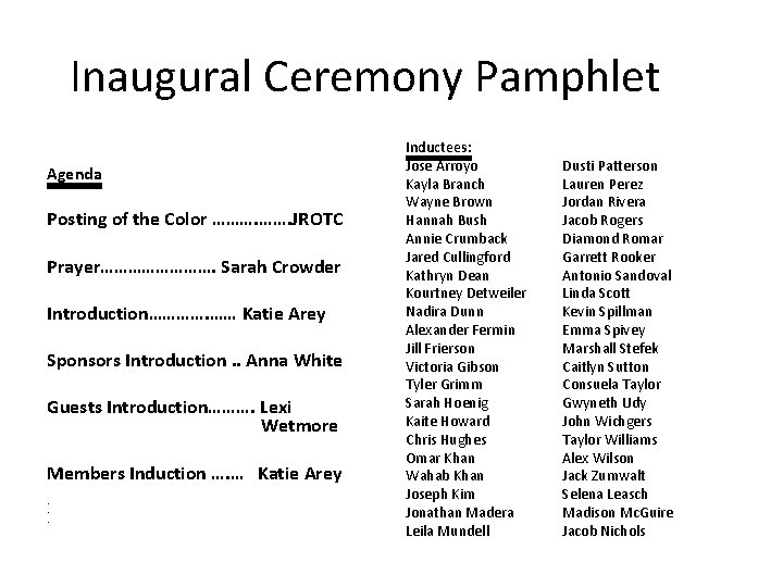 Inaugural Ceremony Pamphlet Agenda Posting of the Color ………. JROTC Prayer…………. Sarah Crowder Introduction………….