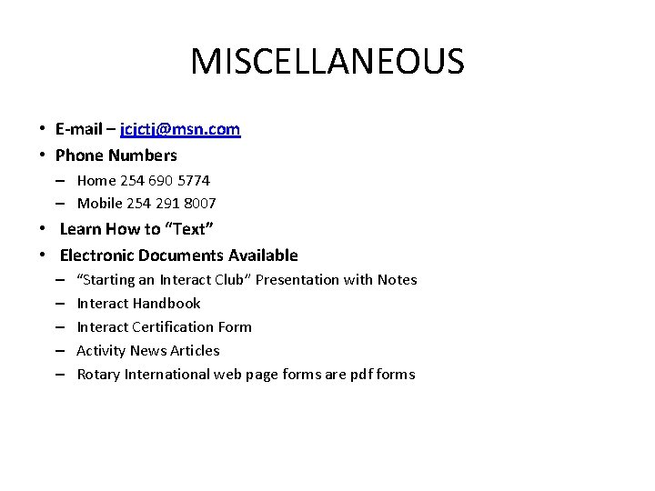 MISCELLANEOUS • E-mail – jcjctj@msn. com • Phone Numbers – Home 254 690 5774