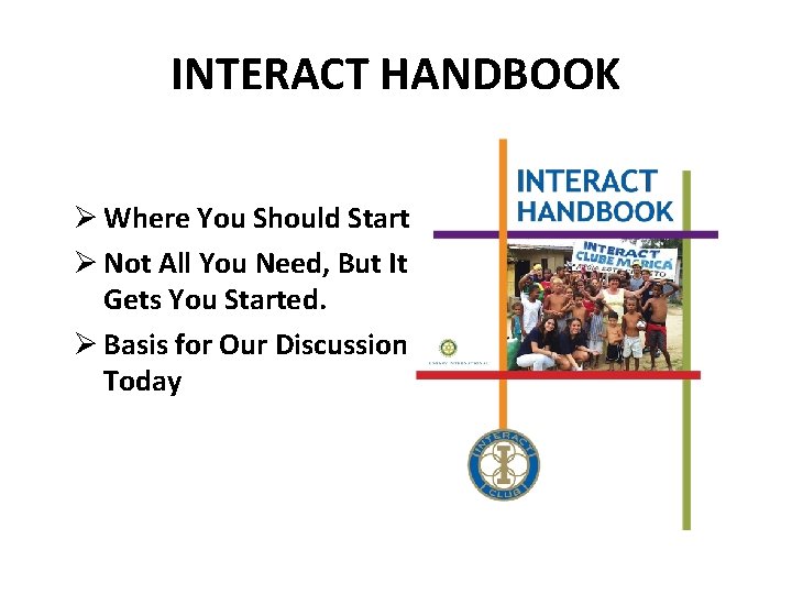 INTERACT HANDBOOK Ø Where You Should Start Ø Not All You Need, But It