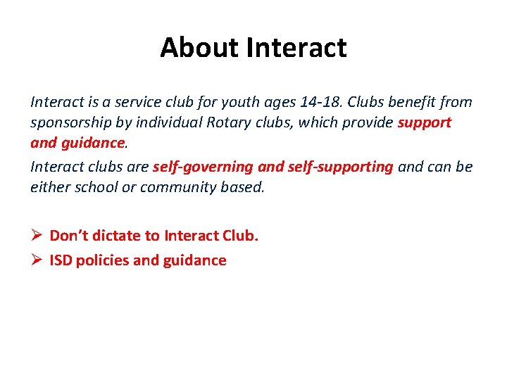 About Interact is a service club for youth ages 14 -18. Clubs benefit from