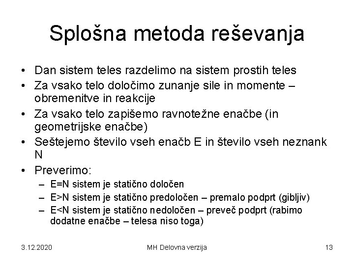 Splošna metoda reševanja • Dan sistem teles razdelimo na sistem prostih teles • Za