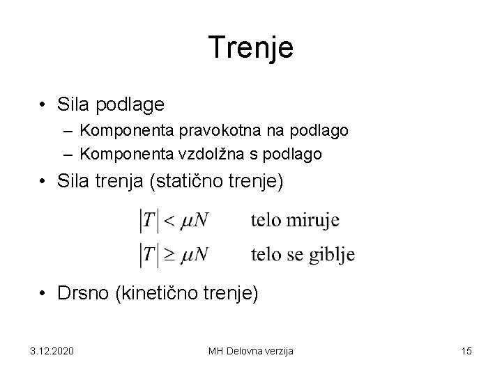 Trenje • Sila podlage – Komponenta pravokotna na podlago – Komponenta vzdolžna s podlago