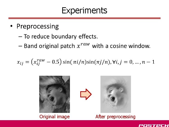 Experiments • Original image After preprocessing 