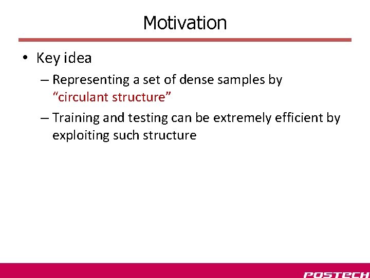 Motivation • Key idea – Representing a set of dense samples by “circulant structure”