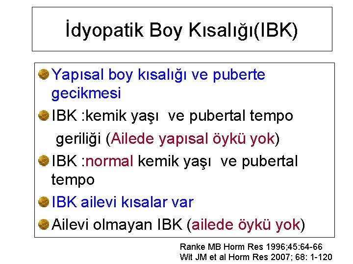 İdyopatik Boy Kısalığı(IBK) Yapısal boy kısalığı ve puberte gecikmesi IBK : kemik yaşı ve
