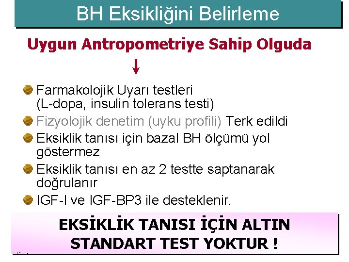 BH Eksikliğini Belirleme Uygun Antropometriye Sahip Olguda Farmakolojik Uyarı testleri (L-dopa, insulin tolerans testi)