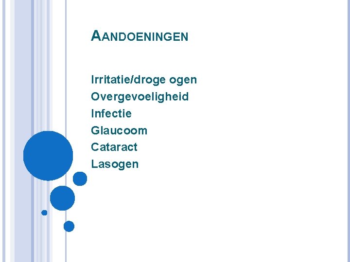 AANDOENINGEN Irritatie/droge ogen Overgevoeligheid Infectie Glaucoom Cataract Lasogen 