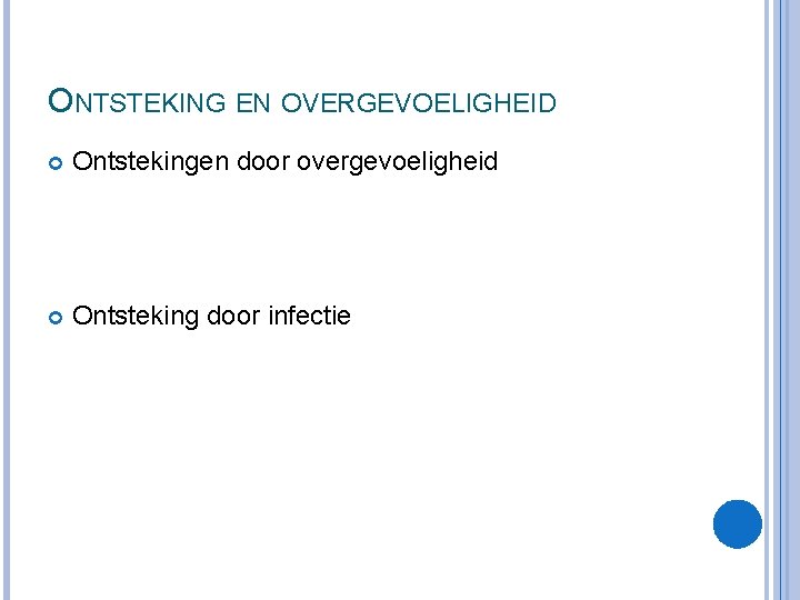 ONTSTEKING EN OVERGEVOELIGHEID Ontstekingen door overgevoeligheid Ontsteking door infectie 