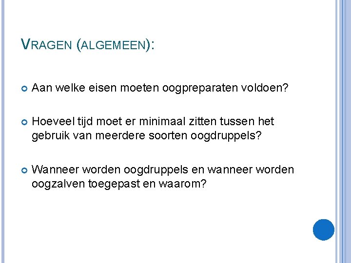 VRAGEN (ALGEMEEN): Aan welke eisen moeten oogpreparaten voldoen? Hoeveel tijd moet er minimaal zitten