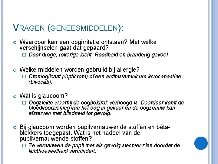 VRAGEN (GENEESMIDDELEN): Waardoor kan een oogirritatie ontstaan? Met welke verschijnselen gaat dat gepaard? �