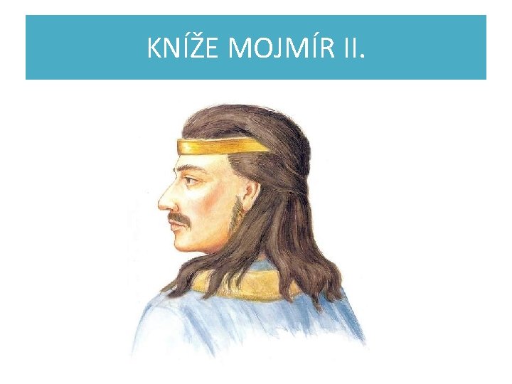 KNÍŽE MOJMÍR II. 