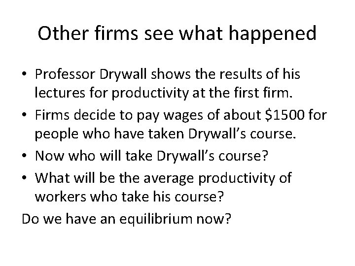 Other firms see what happened • Professor Drywall shows the results of his lectures Other firms see what happened • Professor Drywall shows the results of his lectures