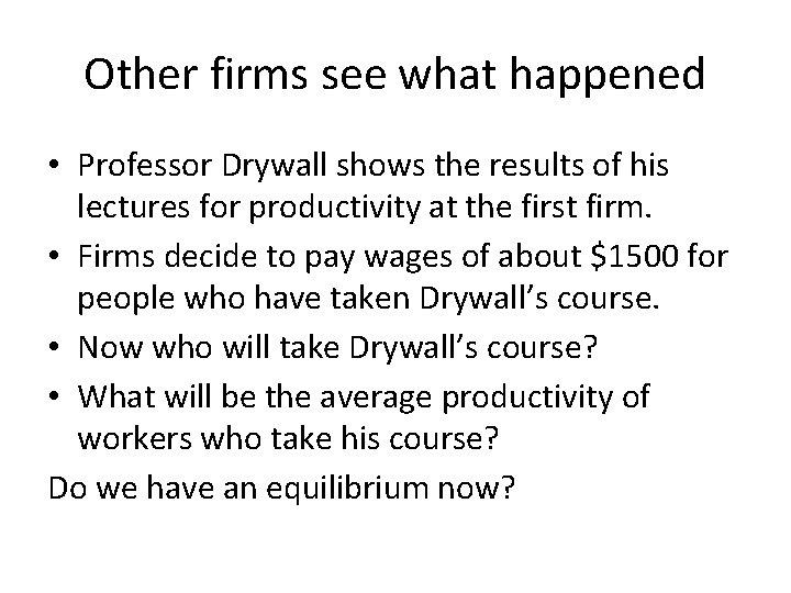 Other firms see what happened • Professor Drywall shows the results of his lectures