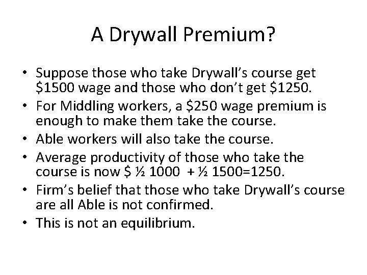 A Drywall Premium? • Suppose those who take Drywall’s course get $1500 wage and A Drywall Premium? • Suppose those who take Drywall’s course get $1500 wage and