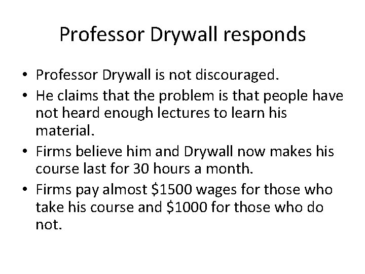 Professor Drywall responds • Professor Drywall is not discouraged. • He claims that the