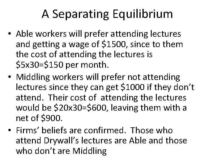 A Separating Equilibrium • Able workers will prefer attending lectures and getting a wage