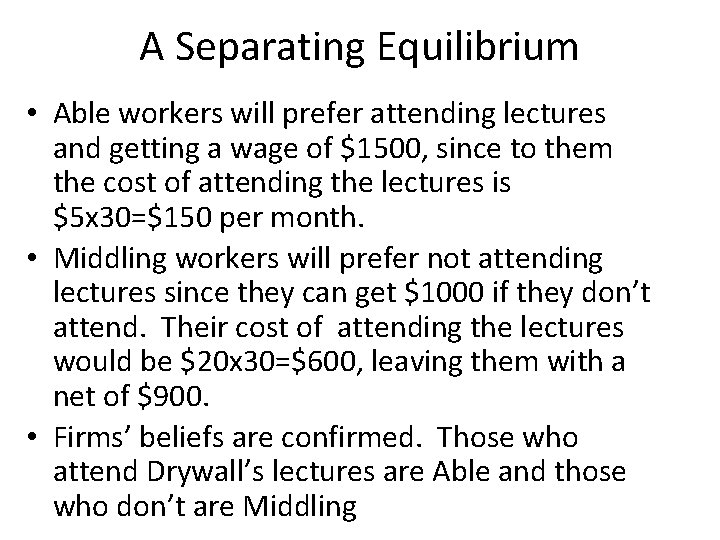 A Separating Equilibrium • Able workers will prefer attending lectures and getting a wage A Separating Equilibrium • Able workers will prefer attending lectures and getting a wage