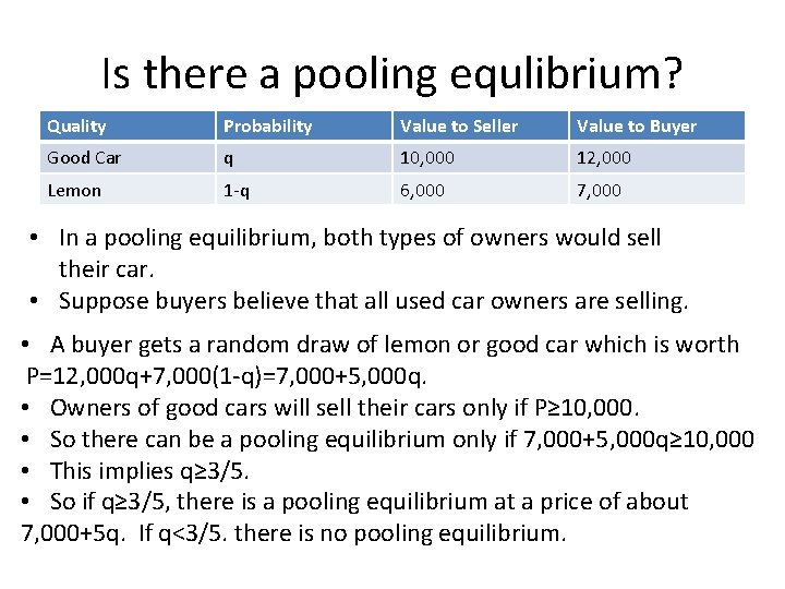 Is there a pooling equlibrium? Quality Probability Value to Seller Value to Buyer Good