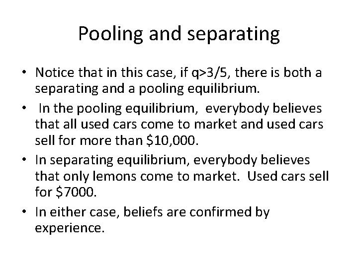 Pooling and separating • Notice that in this case, if q>3/5, there is both Pooling and separating • Notice that in this case, if q>3/5, there is both