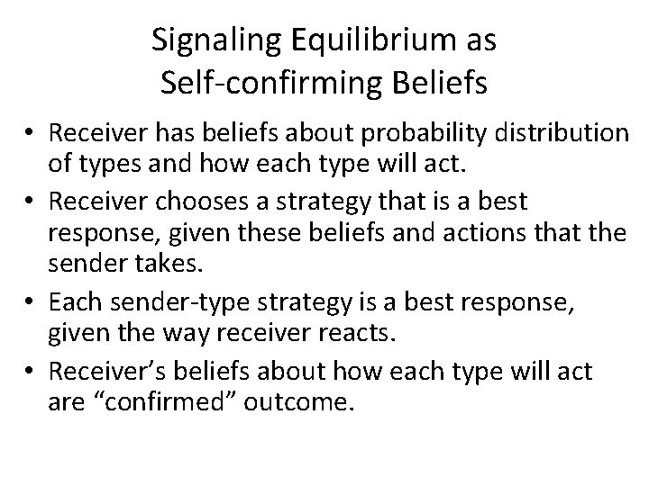 Signaling Equilibrium as Self-confirming Beliefs • Receiver has beliefs about probability distribution of types