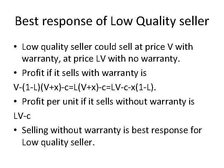 Best response of Low Quality seller • Low quality seller could sell at price