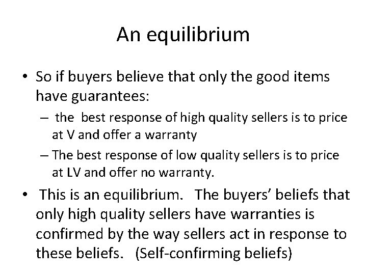 An equilibrium • So if buyers believe that only the good items have guarantees: