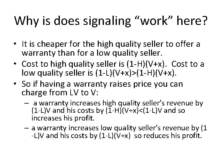 Why is does signaling “work” here? • It is cheaper for the high quality