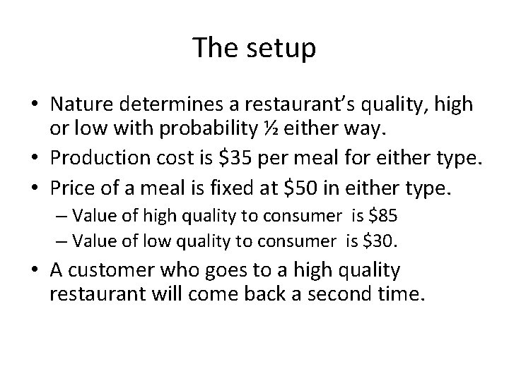 The setup • Nature determines a restaurant’s quality, high or low with probability ½ The setup • Nature determines a restaurant’s quality, high or low with probability ½
