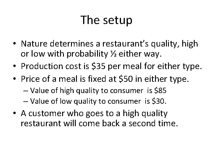 The setup • Nature determines a restaurant’s quality, high or low with probability ½