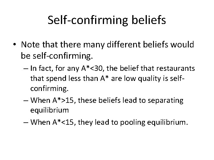Self-confirming beliefs • Note that there many different beliefs would be self-confirming. – In Self-confirming beliefs • Note that there many different beliefs would be self-confirming. – In