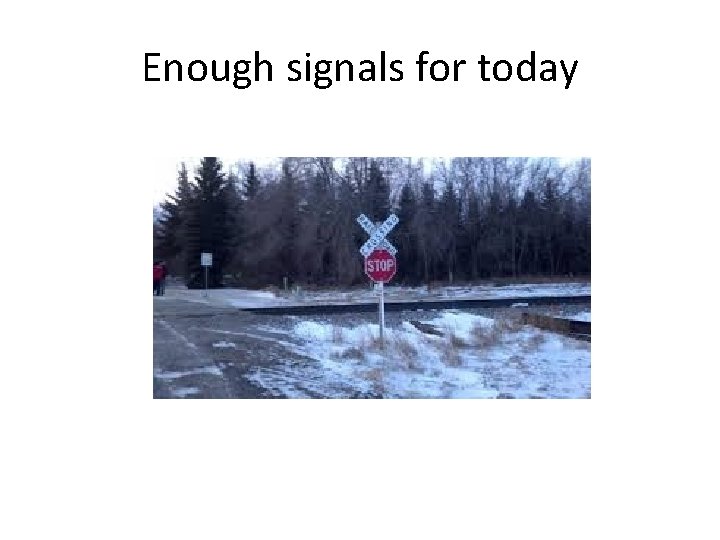 Enough signals for today 