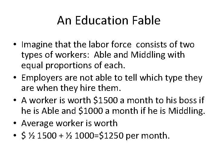 An Education Fable • Imagine that the labor force consists of two types of