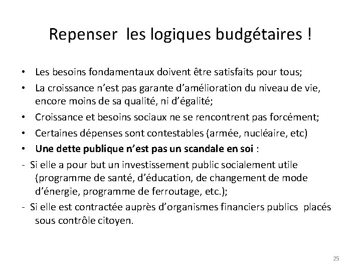 Repenser les logiques budgétaires ! • Les besoins fondamentaux doivent être satisfaits pour tous;