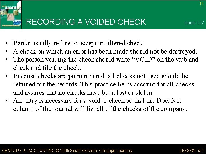 11 RECORDING A VOIDED CHECK page 122 • Banks usually refuse to accept an