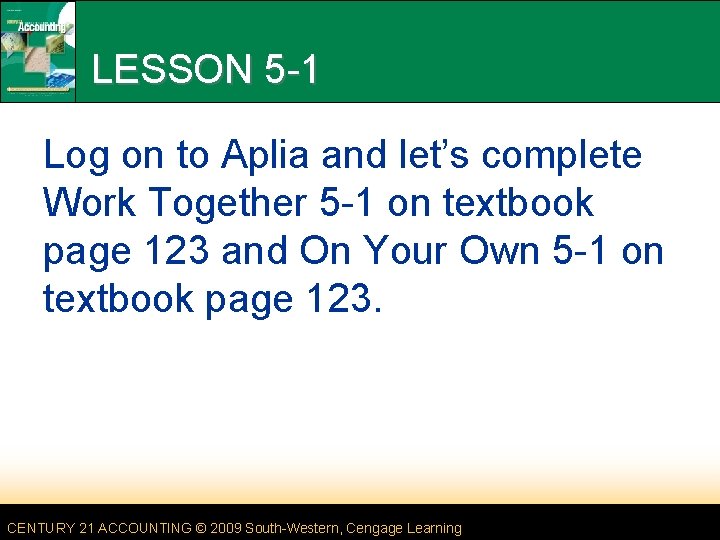 LESSON 5 -1 Log on to Aplia and let’s complete Work Together 5 -1