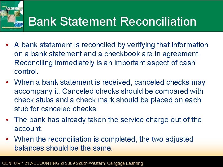 Bank Statement Reconciliation • A bank statement is reconciled by verifying that information on