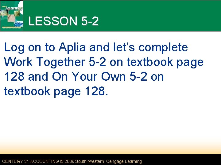 LESSON 5 -2 Log on to Aplia and let’s complete Work Together 5 -2