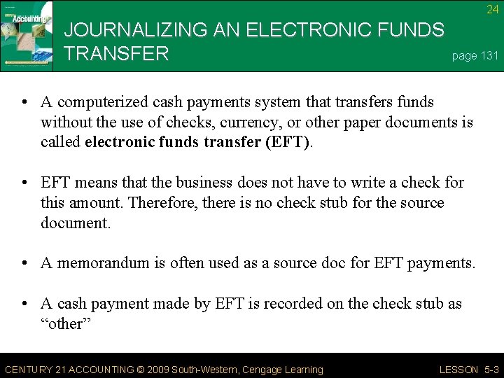 24 JOURNALIZING AN ELECTRONIC FUNDS TRANSFER page 131 • A computerized cash payments system