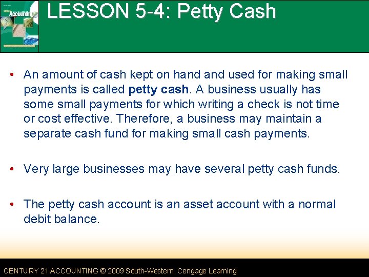LESSON 5 -4: Petty Cash • An amount of cash kept on hand used