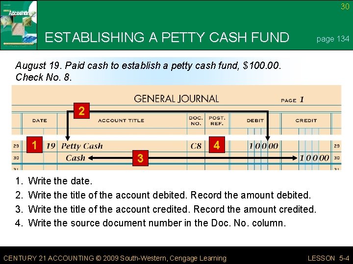30 ESTABLISHING A PETTY CASH FUND page 134 August 19. Paid cash to establish