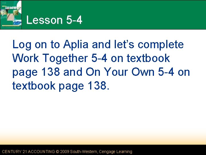 Lesson 5 -4 Log on to Aplia and let’s complete Work Together 5 -4