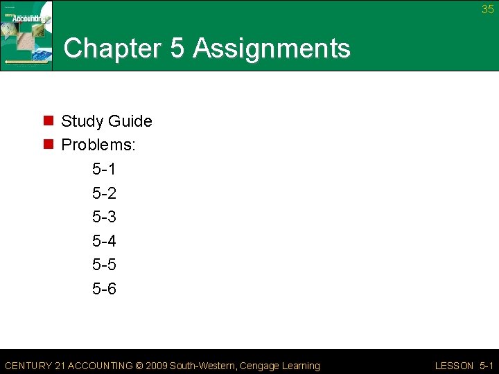 35 Chapter 5 Assignments n Study Guide n Problems: 5 -1 5 -2 5