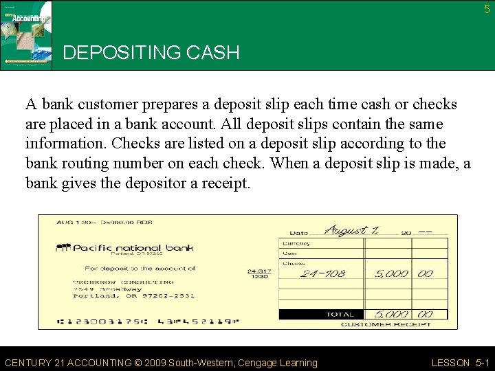5 DEPOSITING CASH A bank customer prepares a deposit slip each time cash or