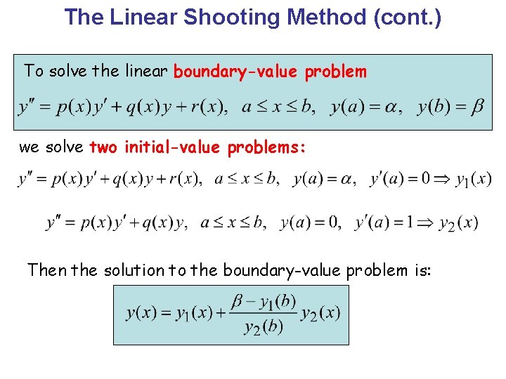 The Linear Shooting Method (cont. ) To solve the linear boundary-value problem we solve
