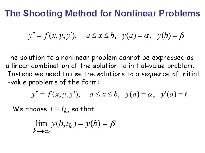 The Shooting Method for Nonlinear Problems The solution to a nonlinear problem cannot be