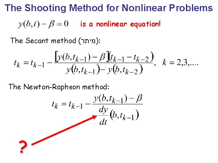 The Shooting Method for Nonlinear Problems is a nonlinear equation! The Secant method (